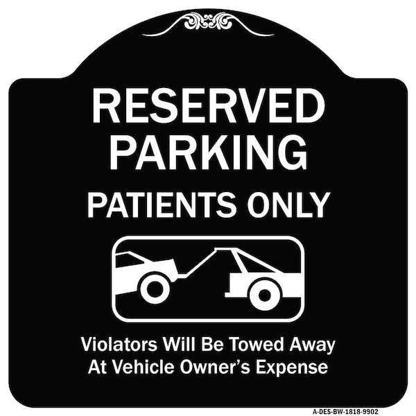 Designer Series-Reserved Parking Patients Violators Will Be Towed Away At, 18" x 18", BW-1818-9902